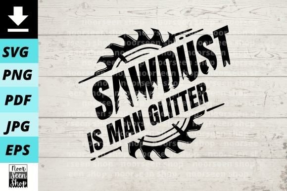 Download Wood Working Sawdust is Man Glitter - Man Collection